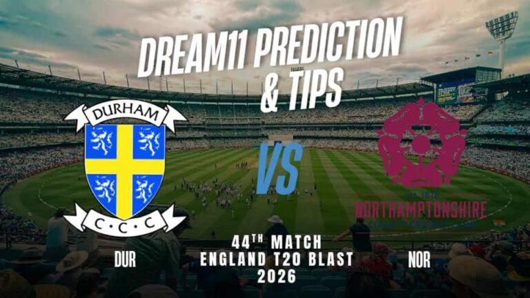 Durham vs Northamptonshire T20BLAST 2026 Match 44, Dream 11 Prediction, Fantasy Guide